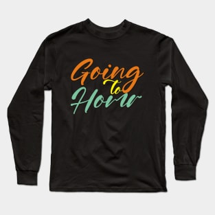 going to home Long Sleeve T-Shirt